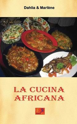 La Cucina Africana - Dahlia & Marlène - ebook