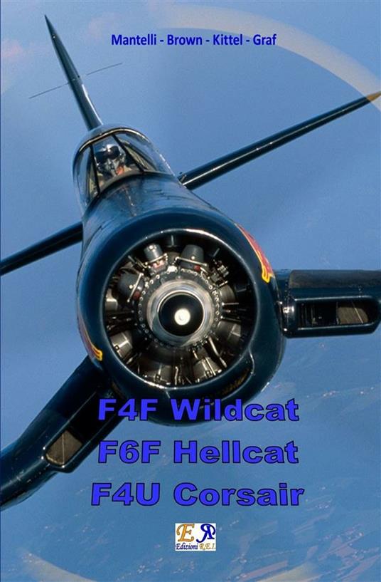 F4F Wildcat - F6F Hellcat - F4U Corsair - Brown,Graf,Kittel,Mantelli - ebook