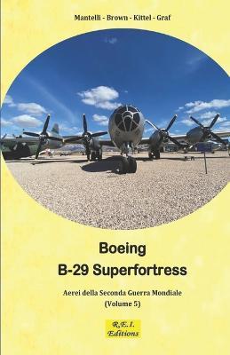 Boeing B-29 Superfortress - La Super Fortezza - Mantelli Brown - ebook