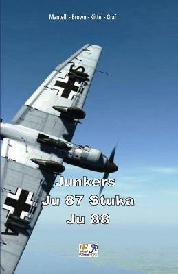 Junkers - Ju-87 Stuka - Ju 88 - Mantelli - Brown - Kittel - Graf - ebook