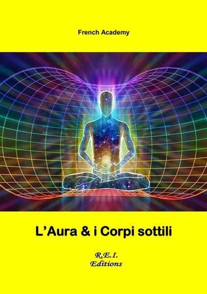 L'Aura & i Corpi sottili - Franch Academy - ebook