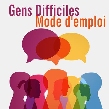 Gens difficiles, mode d'emploi