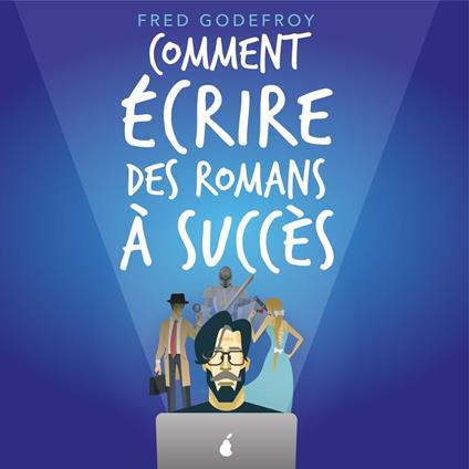 Comment écrire des romans à succès