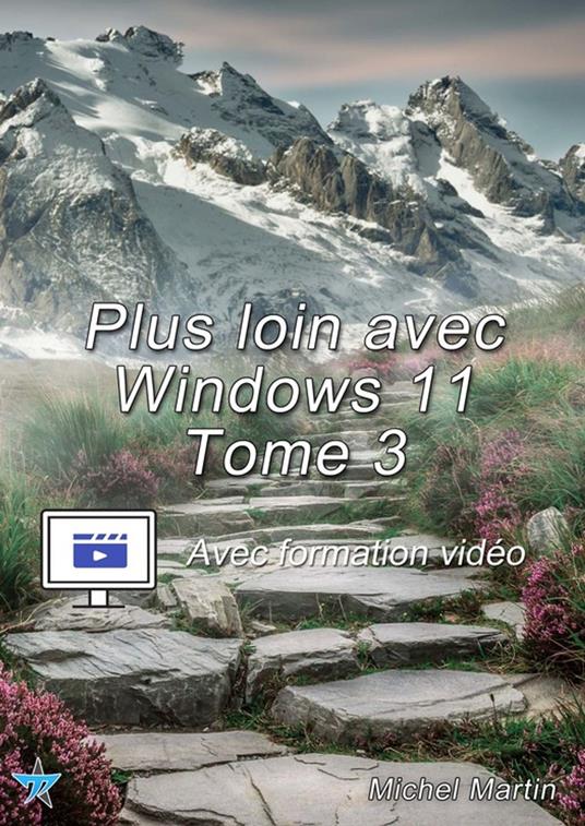 Plus loin avec Windows 11 - Tome 3 - Avec formation vidéo