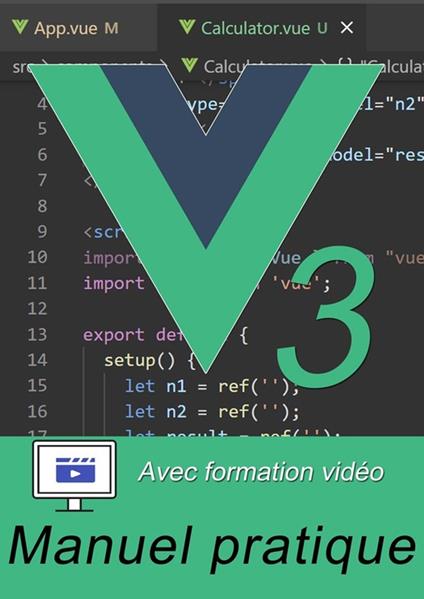 Vue.js 3 par la pratique - Avec vidéos