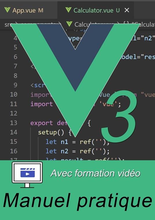 Vue.js 3 par la pratique - Avec vidéos