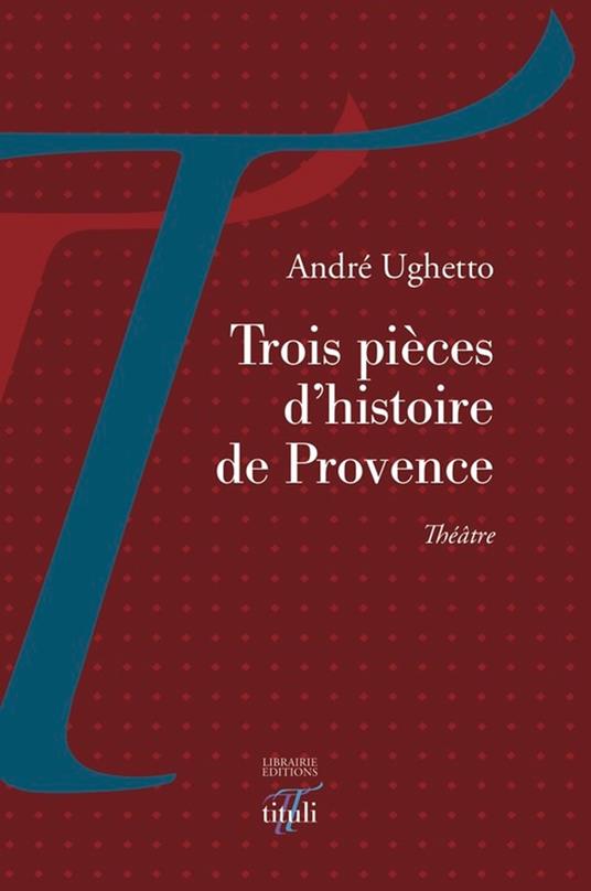 Trois pièces d'histoire de Provence