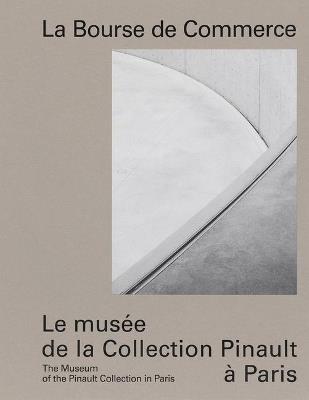 La Bourse de Commerce: The Museum of the Pinault Collection in Paris - cover