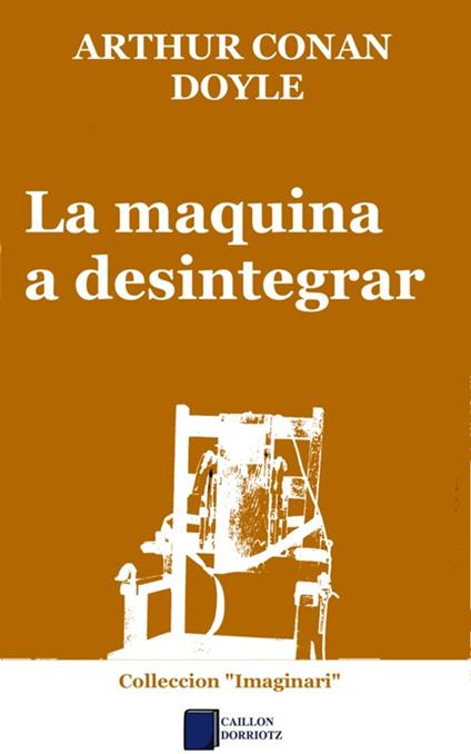 La maquina a desintegrar - Conan Doyle Arthur,Pascal J. Thomàs - ebook