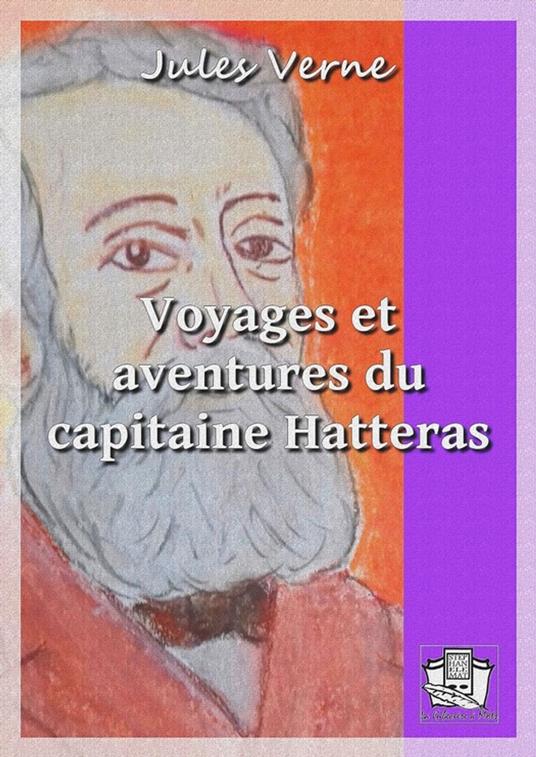 Voyages et aventures du capitaine Hatteras