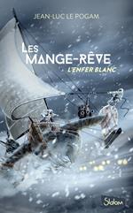 Les mange-Rêve - Tome 1 L'enfer blanc