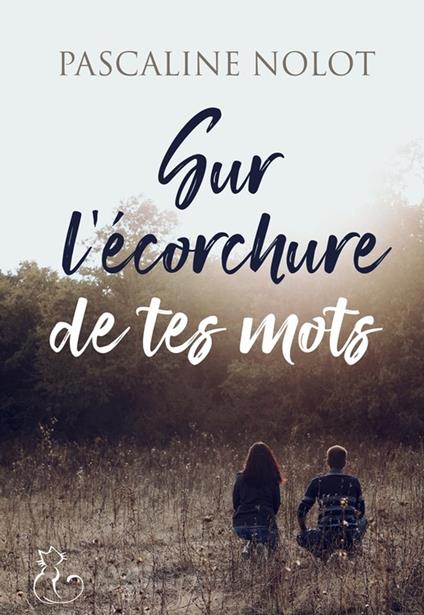 Sur l'écorchure de tes mots - Pascaline Nolot - ebook