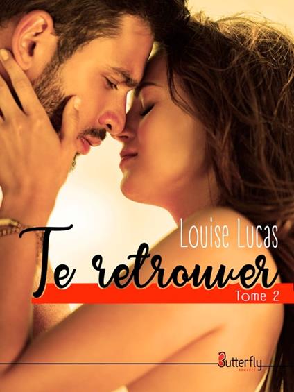 Te retrouver - Louise LUCAS - ebook