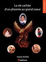 La vie cachée d'un Phoenix au grand coeur