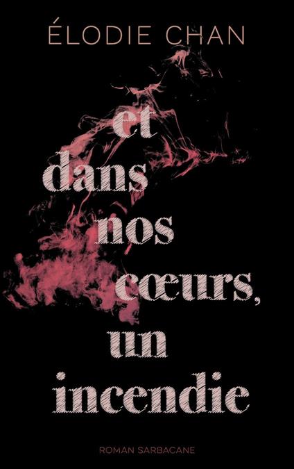 Et dans nos coeurs, un incendie - Elodie Chan - ebook