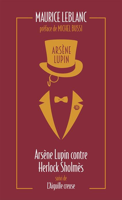 Arsène Lupin contre Herlock Sholmes - suivi de L'Aiguille creuse