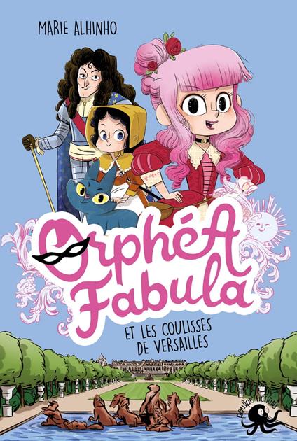 Orphéa Fabula et les coulisses de Versailles - Lecture roman jeunesse espion roi - Dès 8 ans - Marie ALHINHO,Miss Paty - ebook