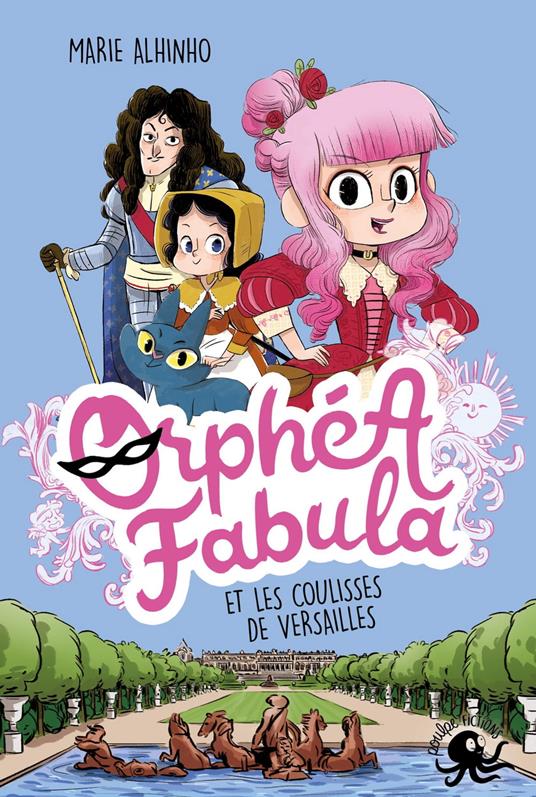 Orphéa Fabula et les coulisses de Versailles - Lecture roman jeunesse espion roi - Dès 8 ans - Marie ALHINHO,Miss Paty - ebook