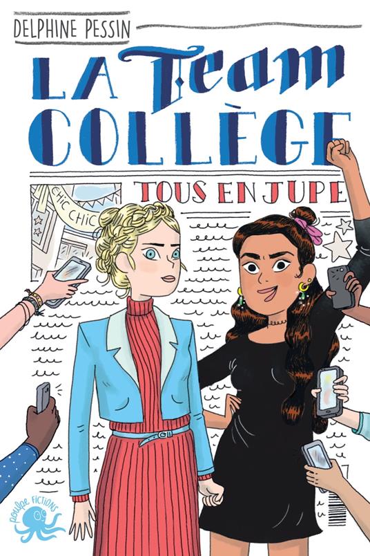 La Team Collège - Tome 2 Tous en jupe - Delphine Pessin,Mathilde George - ebook