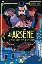 Les Arsène – La Clef aux trois joyaux – Dès 9 ans – Roman lecture policier enquête