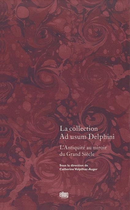 La collection Ad usum Delphini. Volume I