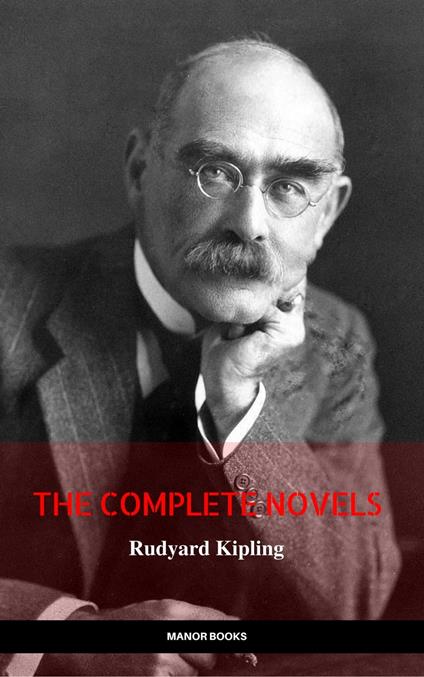 Rudyard Kipling: The Complete Novels and Stories (Manor Books) (The Greatest Writers of All Time)