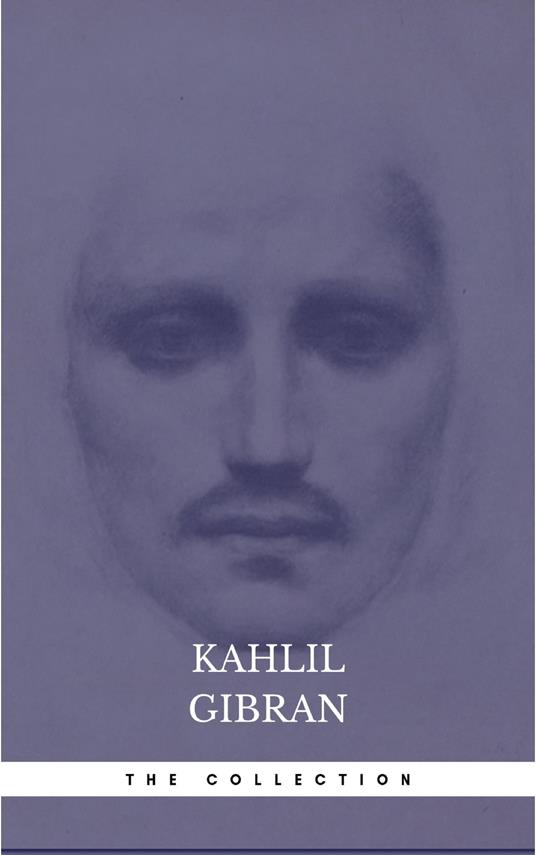 The Kahlil Gibran Collection