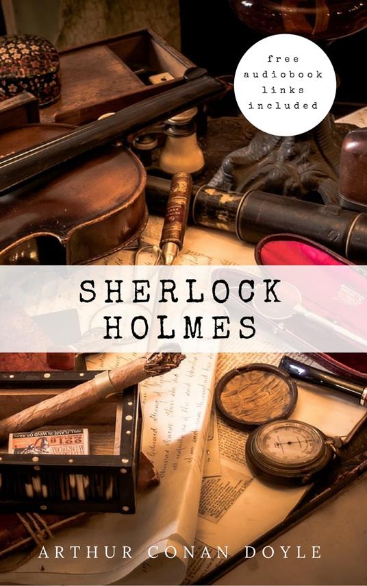 Sherlock Holmes: The Complete Collection