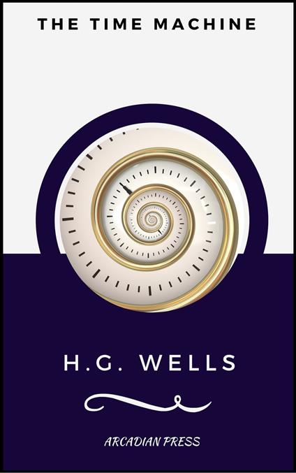 The Time Machine (ArcadianPress) - Wells, Herbert George - Ebook in inglese  - EPUB2 con Adobe DRM