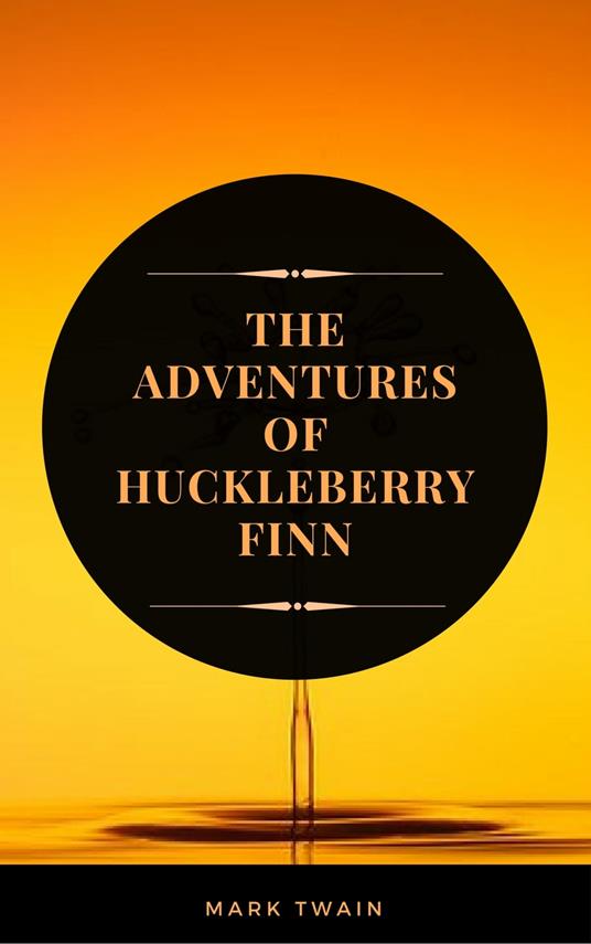 The Adventures of Huckleberry Finn (ArcadianPress Edition)