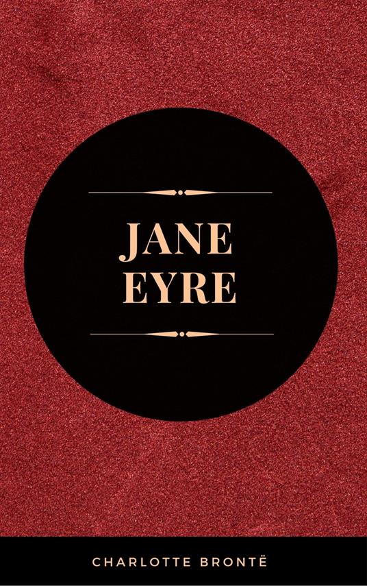 Jane Eyre: By Charlotte Brontë - Illustrated