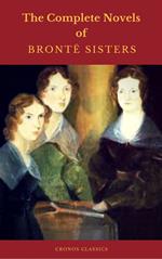 The Brontë Sisters: The Complete Novels (Cronos Classics)