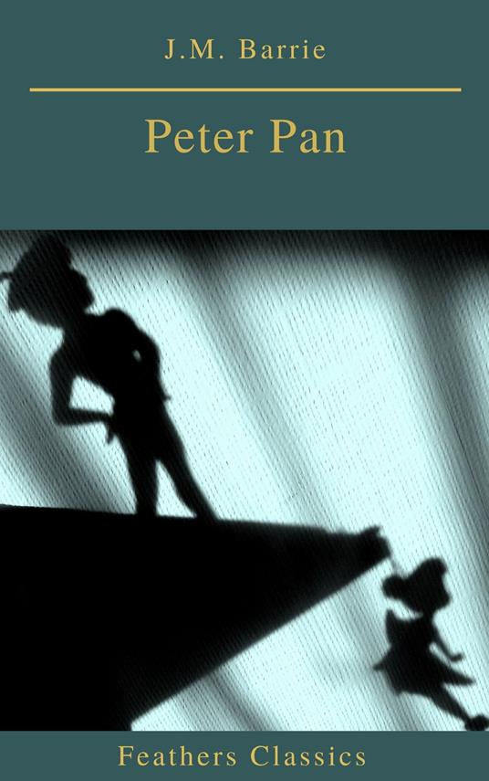 Peter Pan (Feathers Classics) - James Matthew Barrie,Prometheus Classics - ebook