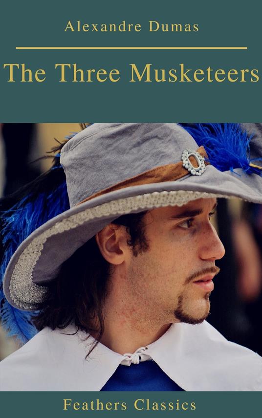 The Three Musketeers (Best Navigation, Active TOC) (Prometheus Classics) - Feathers Classics,Alexandre Dumas - ebook