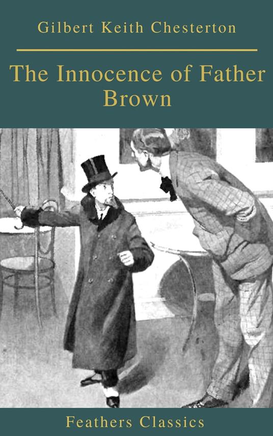 The Innocence of Father Brown (Feathers Classics) - Gilbert Keith Chesterton,Feathers Classics - ebook
