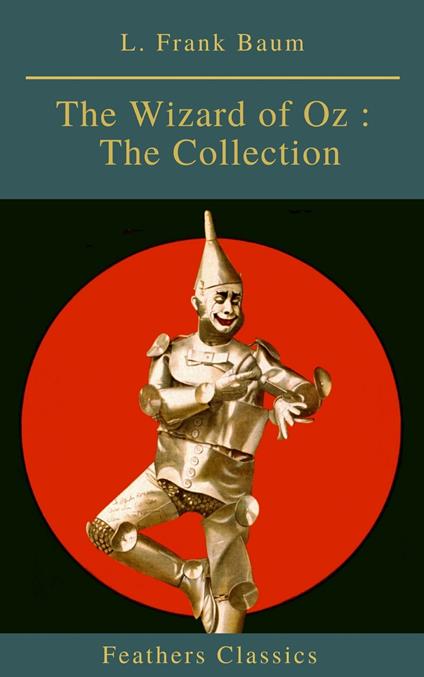 The Wizard of Oz : The Collection (Feathers Classics) - Feathers Classics,L. Frank Baum - ebook