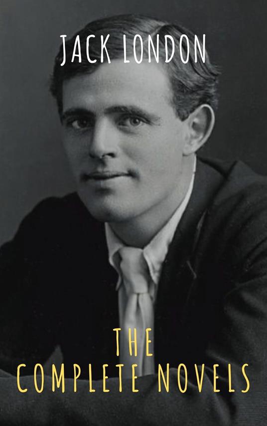 Jack London: The Complete Novels - The griffin classics,Jack London - ebook