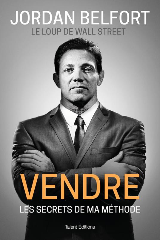 Jordan Belfort, le loup de Wall Street : Vendre