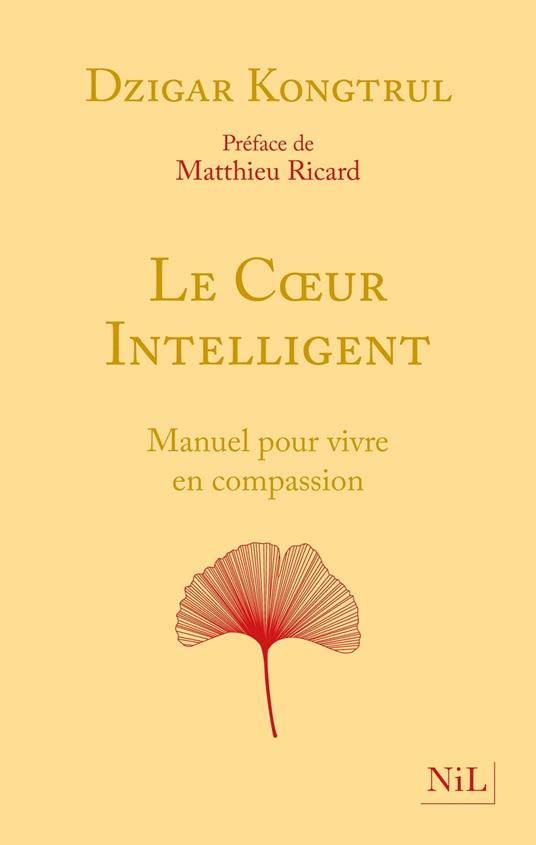 Le Coeur intelligent - Manuel pour vivre en compassion