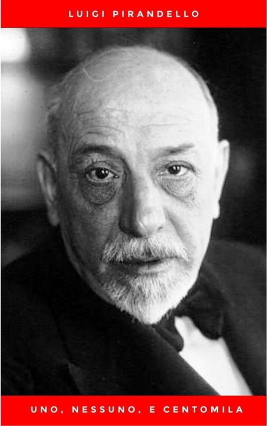 Uno, nessuno e centomila - Luigi Pirandello - ebook