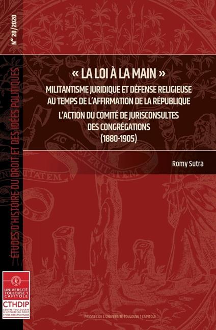 « La loi à la main ». Militantisme juridique et défense religieuse au temps de l'affirmation de la République