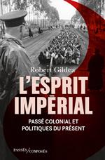 L'Esprit impérial. Passé colonial et politiques du présent