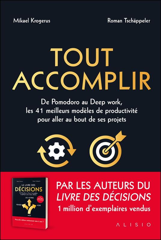 Tout accomplir : De Pomodoro au Deep work, les 41 meilleurs modèles de productivité pour aller au bout d'un projet