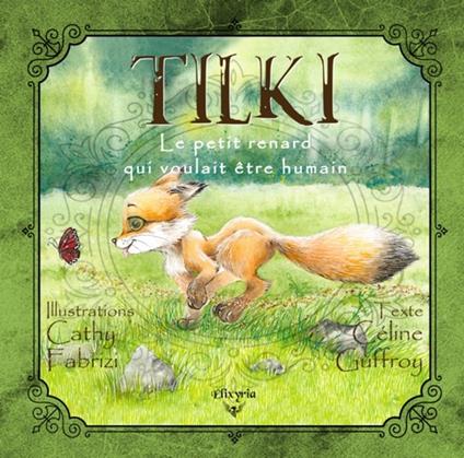 Tilki, le petit renard qui voulait être humain - Céline Guffroy,Cathy Fabrizi - ebook
