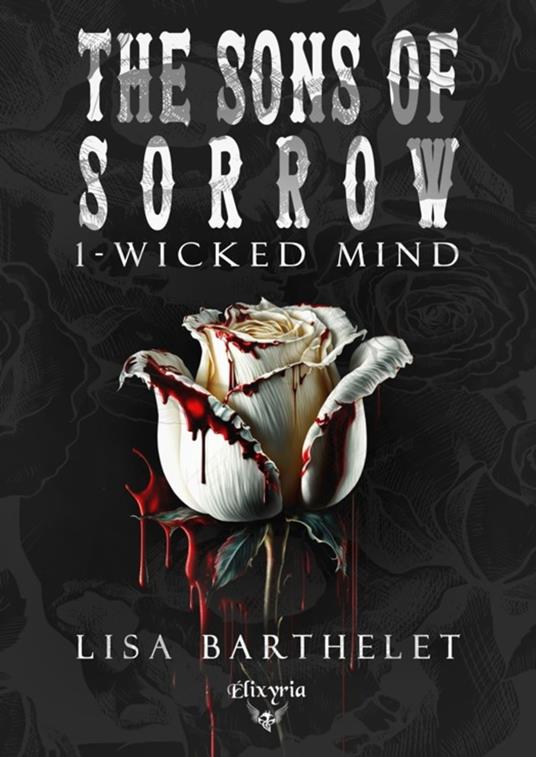 The sons of sorrow - 1 - Wicked mind - Lisa Barthelet - ebook