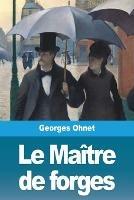 Le Maitre de forges - Georges Ohnet - cover