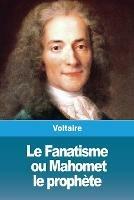 Le Fanatisme, ou Mahomet le prophete - Voltaire - cover