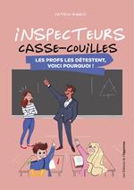 Inspecteurs casse-couilles - Les profs les détestent, voici pourquoi !