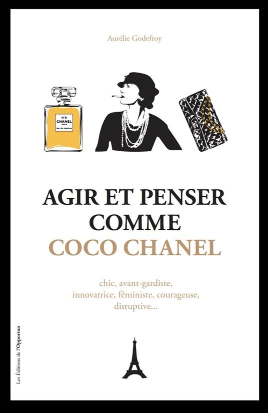 Agir et penser comme Coco Chanel