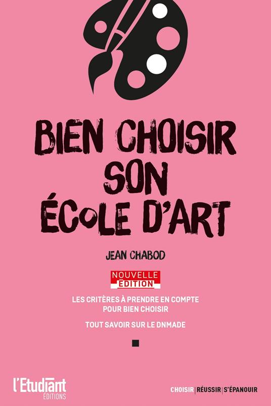 Bien choisir son école d'art - Nouvelle édition